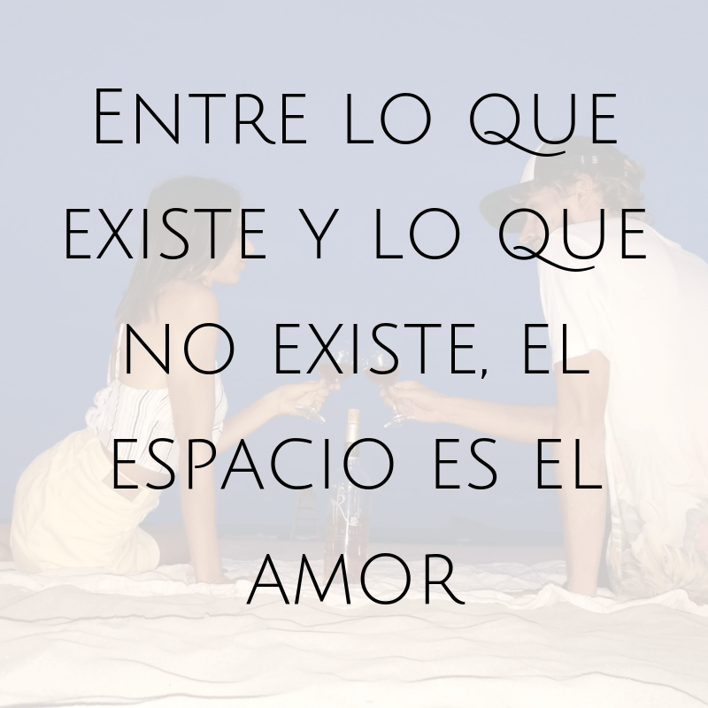 Entre lo que existe y lo que no existe, el espacio es el amor.png